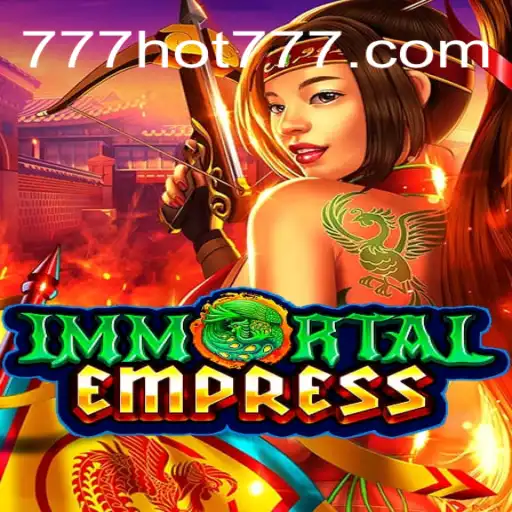 Exploring the World of ImmortalEmpress: The New Favorite of Hot777 com O cassino online favorito dos brasileiros